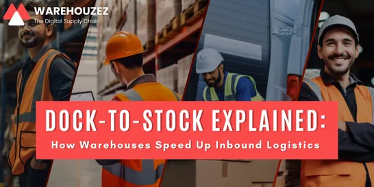 Dock-to-Stock Explained: How Warehouses Speed Up Inbound Logistics