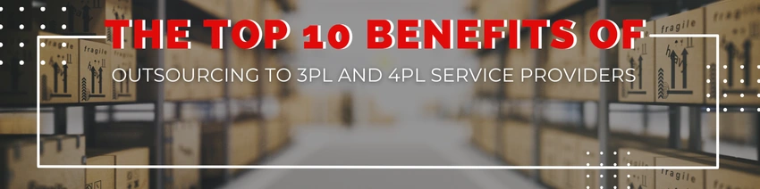 Top 10 Benefits of Outsourcing to External Logistics Partners
