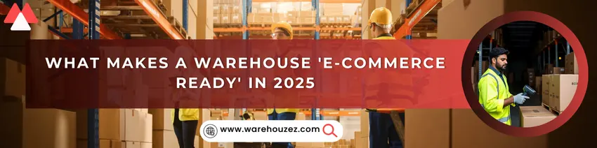 What Makes a Warehouse 'E-Commerce Ready' in 2025