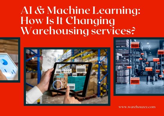 AI & Machine Learning: How Is It Changing Warehousing services?