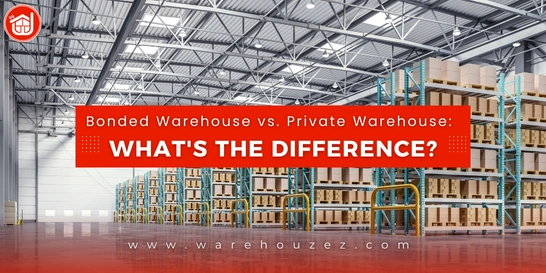 Bonded Warehouse vs. Private Warehouse: What's the Difference?