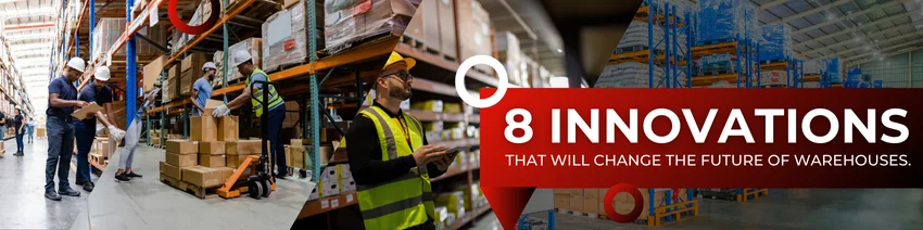 Future of warehouse: 8 Innovations That Will Change the Way We Ship Goods