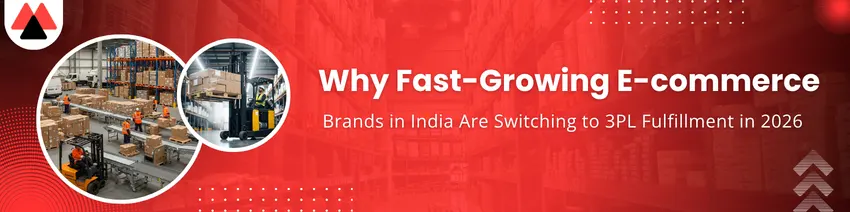 Why Fast-Growing E-commerce Brands in India Are Switching to 3PL Fulfillment in 2026