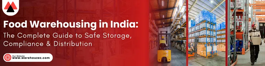 Food Warehousing in India: Safe Storage, Compliance & Distribution