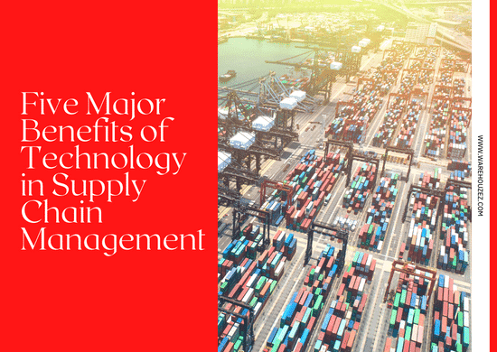 Five Major Benefits of Technology in Supply Chain Management