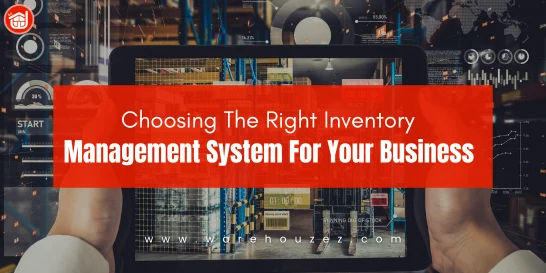 Choosing The Right Inventory Management System For Your Business