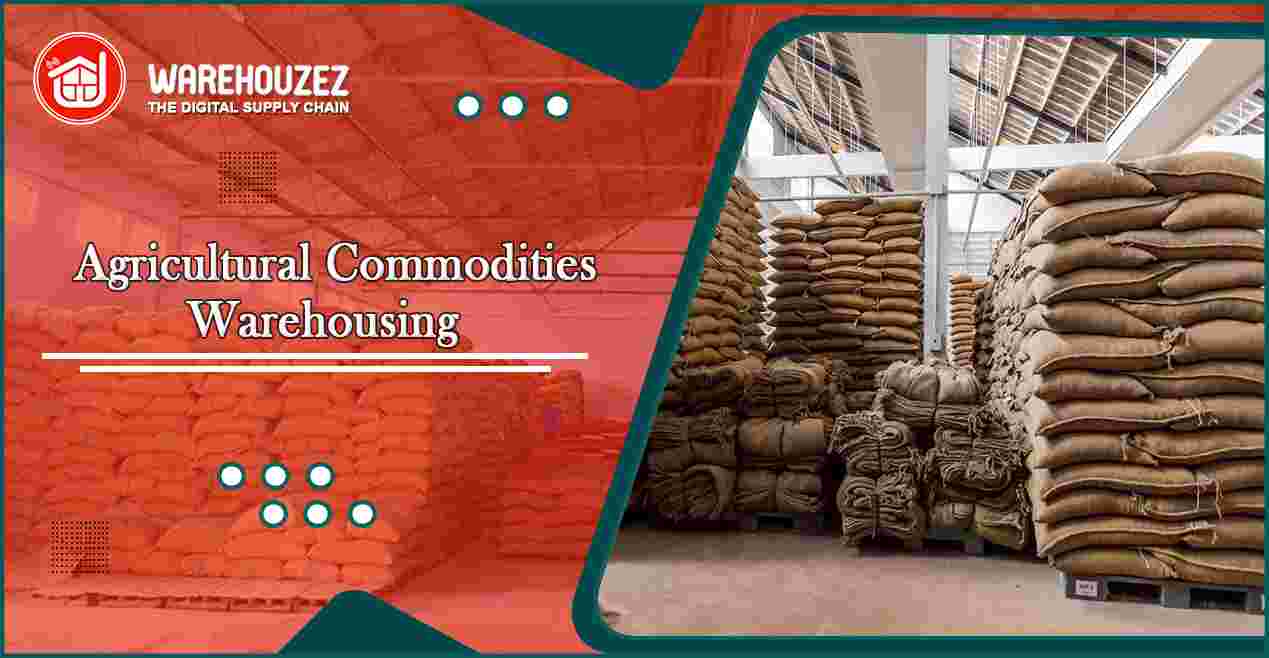 Agricultural commodities warehousing services provide by warehouzez