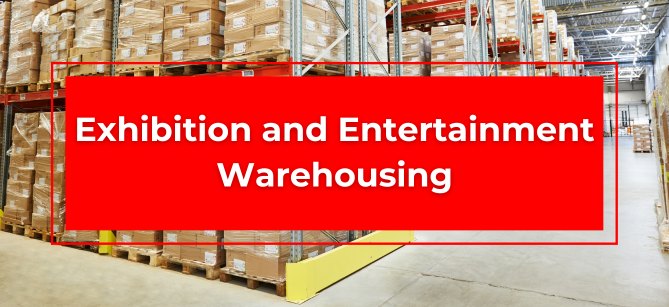 Exhibition and Entertainment Warehousing