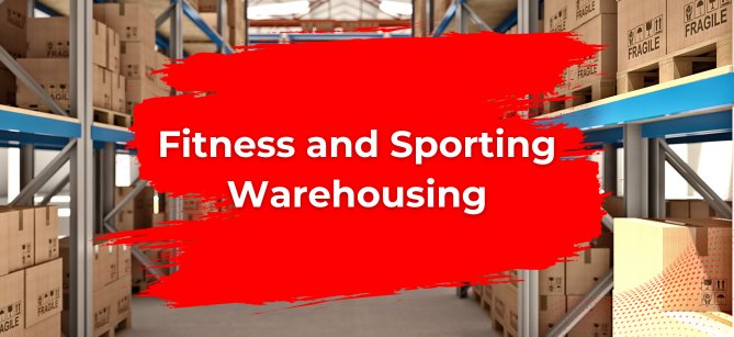 Fitness and Sporting Warehousing