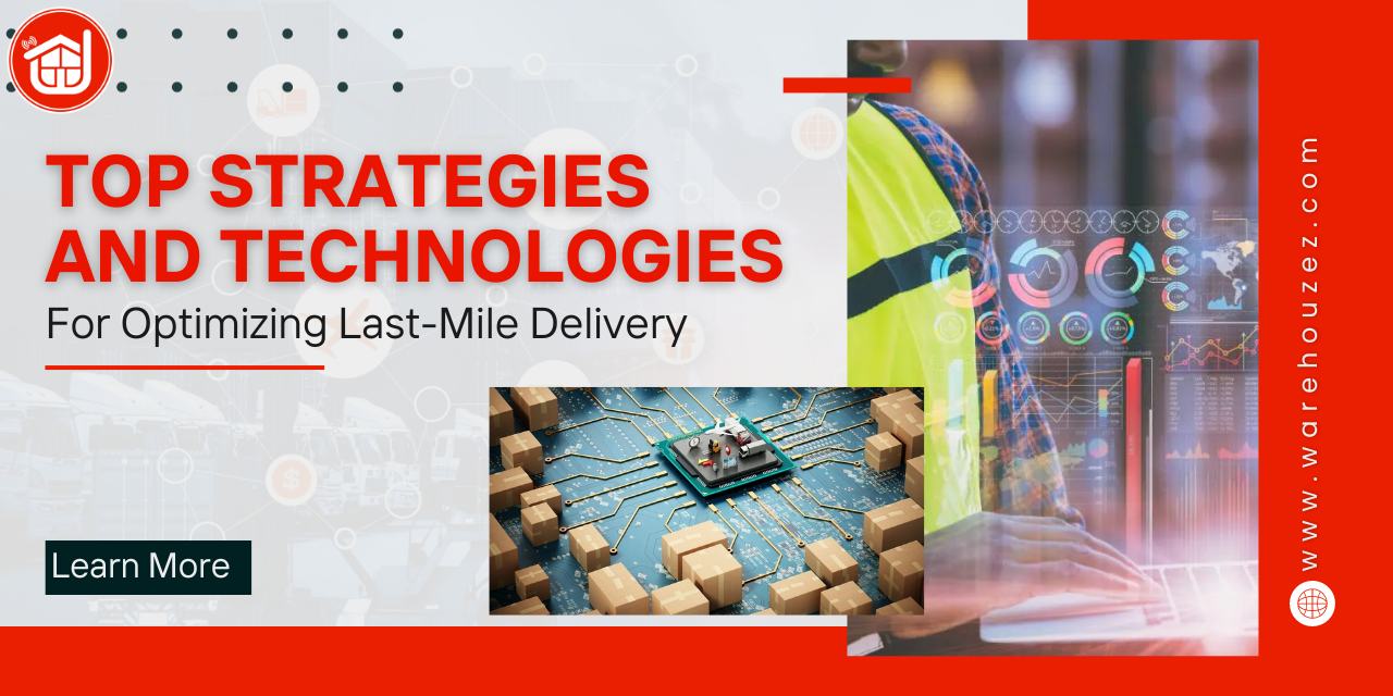 Top Strategies and Technologies for Optimizing Last-Mile Delivery