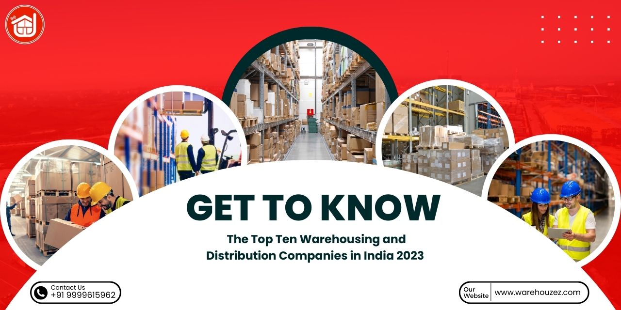 Get to Know the Top Ten Warehousing and Distribution Companies in India 2023