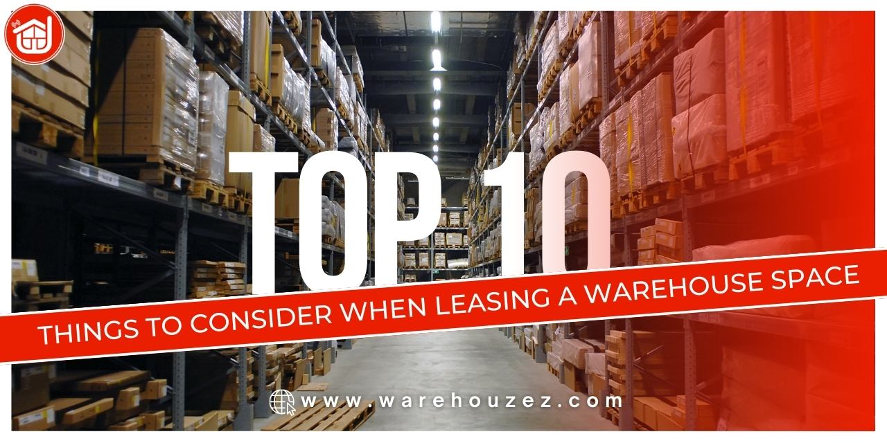 Top 10 Things to Consider When Leasing a Warehouse Space